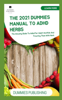 The 2021 Dummies Manual to ADHD Herbs: The Amazing Guide To Adhd For Adult And Kids And Treating Them With Herb