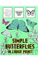 Simple Butterflies in Large Print: Butterfly Coloring Book.Butterfly Coloring Book For Kids.50 Story Paper Pages. 8.5 in x 11 in Cover.