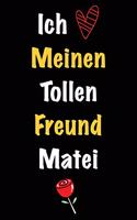 Ich Liebe Meinen Tollen Freund Matei: Geschenk an Boyfriend Namens Matei von seiner Freundin - Geburtstagsgeschenk, Weihnachtsgeschenk oder Valentinstag für einen Mann Namens Matei - Fül