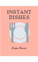 Instant Dishes: Instapot recipes cookbook - Food Recipes - crock pot recipes cookbook - easy recipes cookbook - Cooker Recipes - Diet Recipes - recipes for beginner