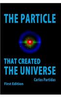 The Particle That Created the Universe: The Magnetic Monopole of Paul Dirac