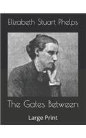 The Gates Between: Large Print