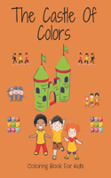 The Castle Of Colors: Coloring Book For Kids and Toddlers