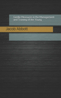 Gentle Measures in the Management and Training of the Young