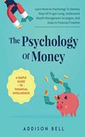 The Psychology Of Money - A Simple Guide To Financial Intelligence