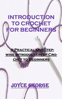 Introduction to Crochet for Beginners: A Practical and Stepwise Introduction of Crochet to Beginners