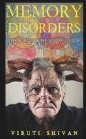 Memory Disorders - The Comprehensive Guide: Navigating the Complex World of Memory Loss and Cognitive Impairment(Psychology Comprehensive Guides: Unlocking the Human Mind's Secrets)