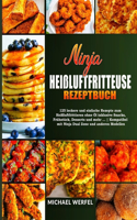 Ninja Heißluftfritteuse Rezeptbuch: 125 leckere und einfache Rezepte zum Heißluftfrittieren ohne Öl inklusive Snacks, Frühstück, Desserts und mehr ...