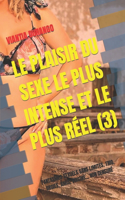 Le Plaisir Du Sexe Le Plus Intense Et Le Plus Réel (3)