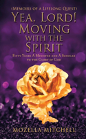 Yea, Lord! Moving with the Spirit