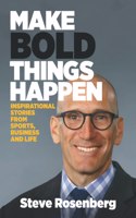 Make Bold Things Happen