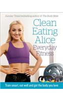 Clean Eating Alice Everyday Fitness