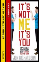 It's Not Me, It's You!