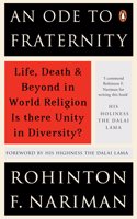 An Ode To Fraternity: Life, Death and Beyond in World Religion: Is There Unity in Diversity? Nariman, Rohinton Fali Nariman, Rohinton Fali Nariman, Rohinton Fali