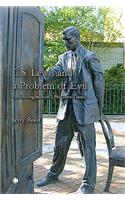 C. S. Lewis and a Problem of Evil: An Investigation of a Pervasive Theme