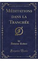 Méditations Dans La Tranchée (Classic Reprint)