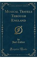 Musical Travels Through England (Classic Reprint)