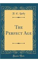 The Perfect Age (Classic Reprint)