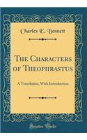 The Characters of Theophrastus: A Translation, with Introduction (Classic Reprint)
