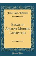 Essays in Ancient Modern Literature (Classic Reprint)