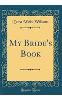 My Bride's Book (Classic Reprint)