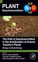 The Role of Gasotransmitters in the Amelioration of Arsenic Toxicity in Plants