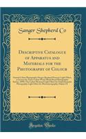 Descriptive Catalogue of Apparatus and Materials for the Photography of Colour: Natural Colour Photography (Sanger Shepherd Process); Light Filters, or Screens for Three-Colour Work (Medal Royal Photographic Society, 1899); The Cadett Measured Ligh