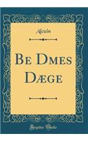 Be D?mes Dæge (Classic Reprint)