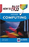 How to Pass Higher Computing Colour Edition: (How to Pass - Higher Level)