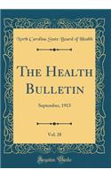 The Health Bulletin, Vol. 28: September, 1913 (Classic Reprint)