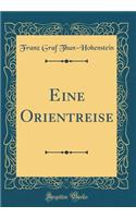 Eine Orientreise (Classic Reprint)