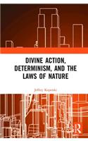 Divine Action, Determinism, and the Laws of Nature