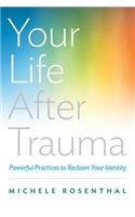 Your Life After Trauma