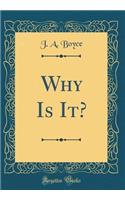 Why Is It? (Classic Reprint)
