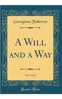 A Will and a Way, Vol. 3 of 3 (Classic Reprint)