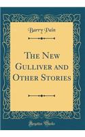 The New Gulliver and Other Stories (Classic Reprint)