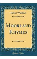 Moorland Rhymes (Classic Reprint)