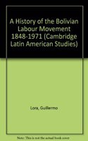 A History of the Bolivian Labour Movement 1848–1971