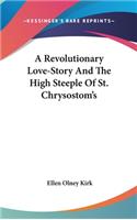 A Revolutionary Love-Story And The High Steeple Of St. Chrysostom's