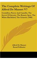 The Complete Writings Of Alfred De Musset V7