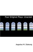 Four Original Plays: Unacted (Large Print Edition)