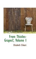 From Thistles-Grapes?, Volume I