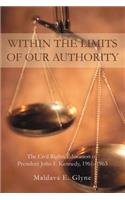 Within the Limits of Our Authority: The Civil Rights Education of President John F. Kennedy, 1961-1963