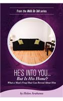 He's Into You...But Is His Home?