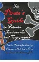 Pirate's Guide to Patents, Trademarks, and Copyrights