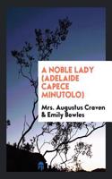 A NOBLE LADY  ADELAIDE CAPECE MINUTOLO