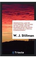 Herzegovina and the Late Uprising: The Causes of the Latter and the Remedies from the Notes and Letters of a Special Correspondent