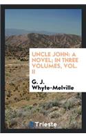 Uncle John: A Novel; In Three Volumes, Vol. II