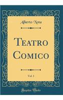 Teatro Comico, Vol. 1 (Classic Reprint)