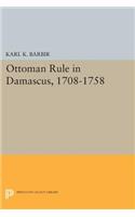 Ottoman Rule in Damascus, 1708-1758